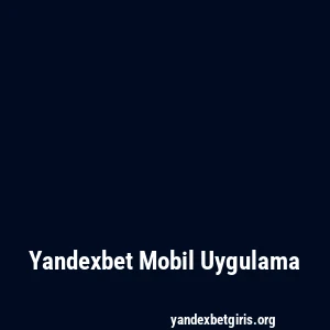 Yandexbet Mobil Uygulama